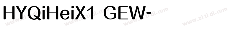 HYQiHeiX1 GEW字体转换